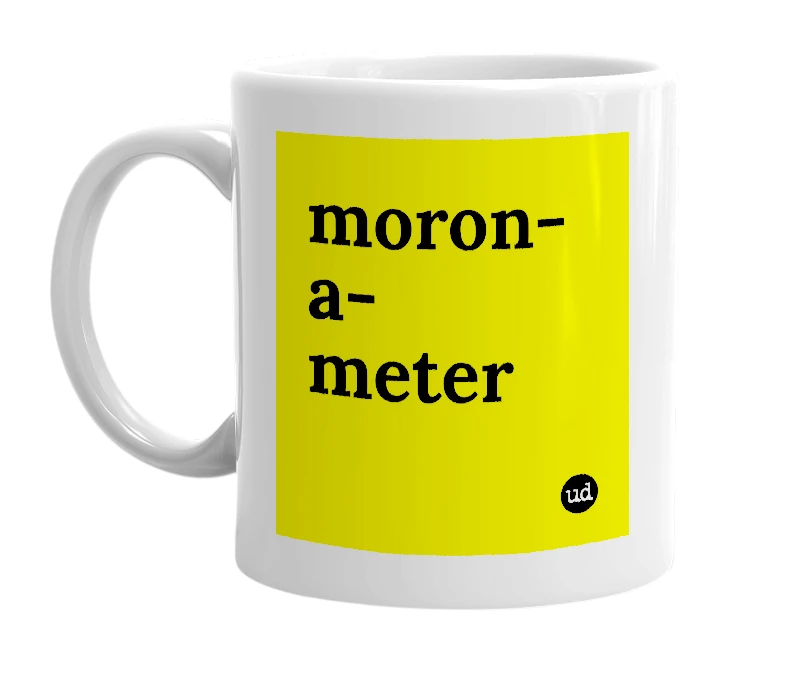 White mug with 'moron-a-meter' in bold black letters