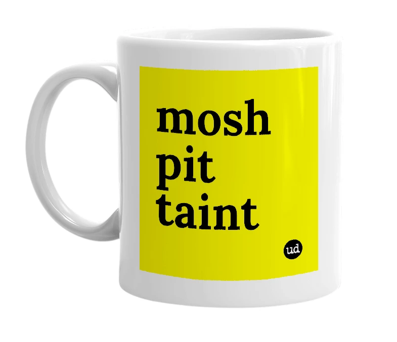 White mug with 'mosh pit taint' in bold black letters