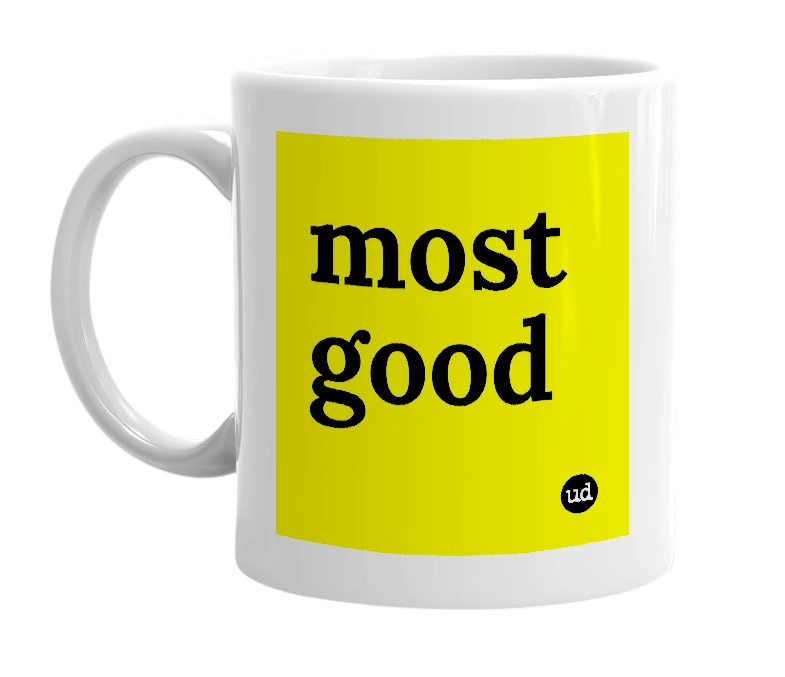 White mug with 'most good' in bold black letters