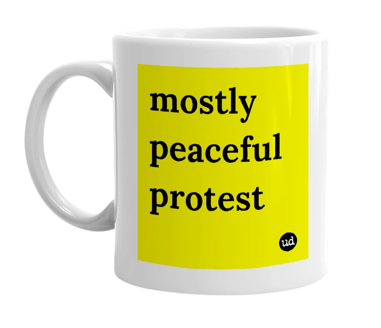 White mug with 'mostly peaceful protest' in bold black letters