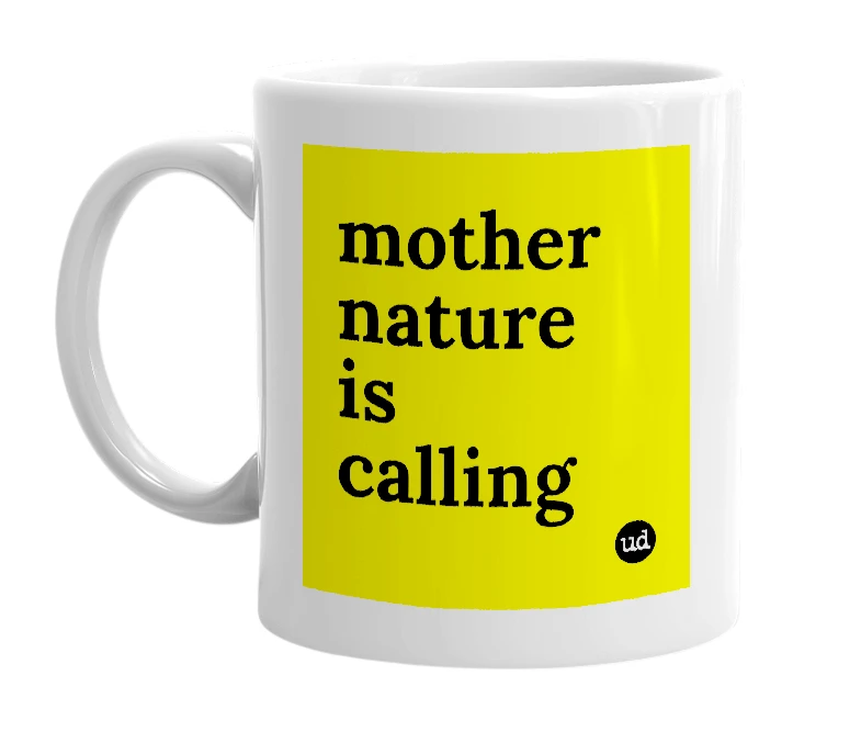 White mug with 'mother nature is calling' in bold black letters