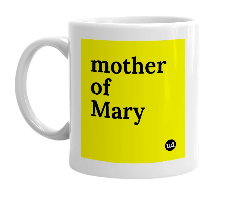 White mug with 'mother of Mary' in bold black letters