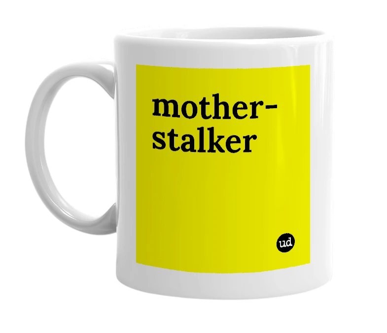 White mug with 'mother-stalker' in bold black letters