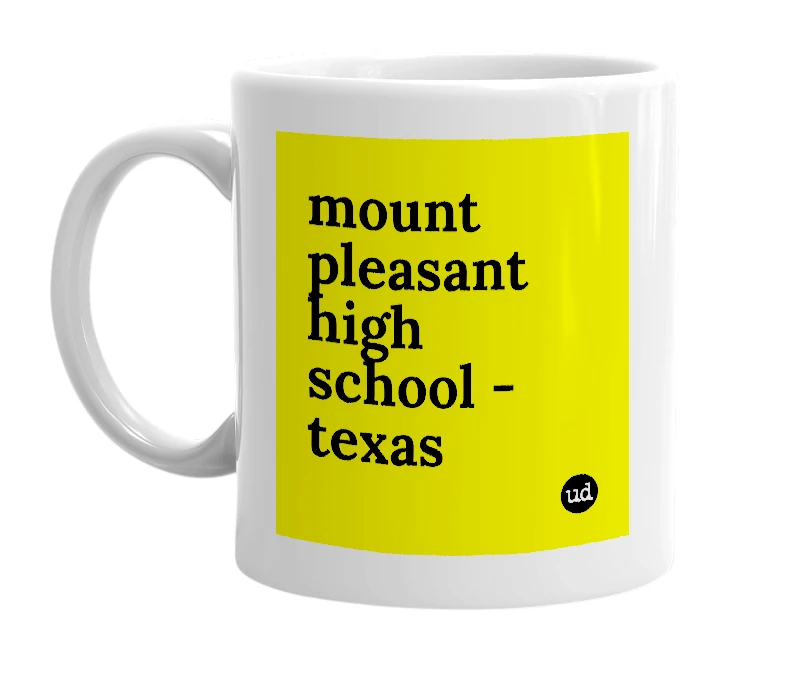 White mug with 'mount pleasant high school - texas' in bold black letters