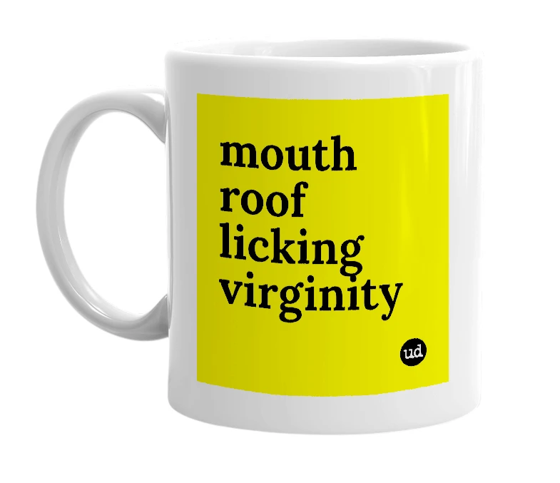 White mug with 'mouth roof licking virginity' in bold black letters