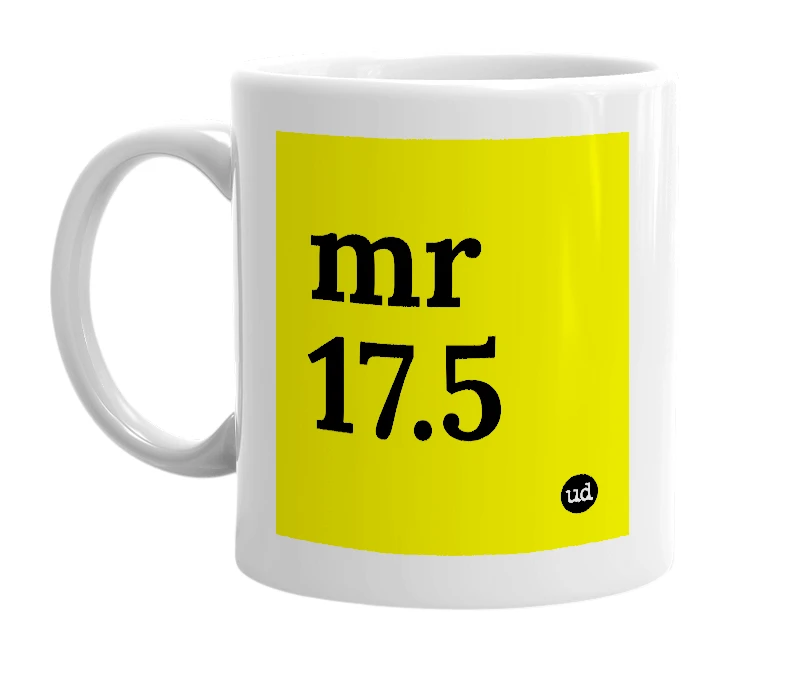 White mug with 'mr 17.5' in bold black letters