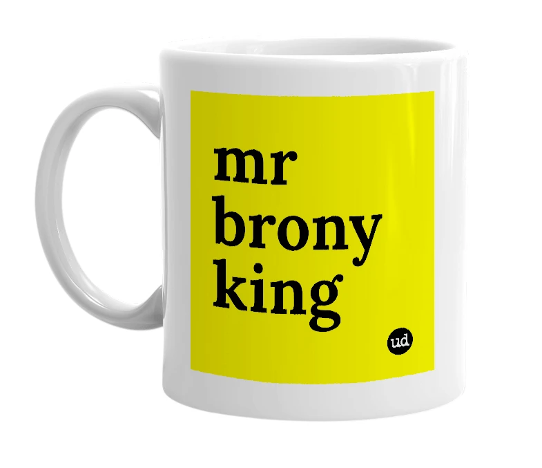 White mug with 'mr brony king' in bold black letters