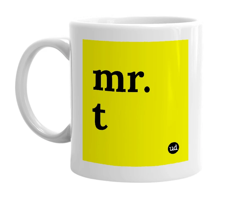 White mug with 'mr. t' in bold black letters