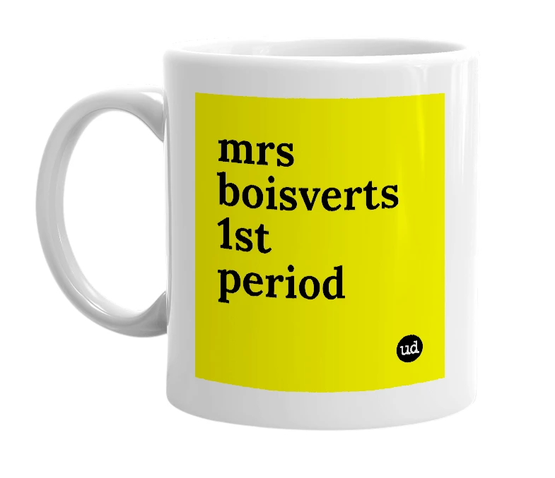 White mug with 'mrs boisverts 1st period' in bold black letters