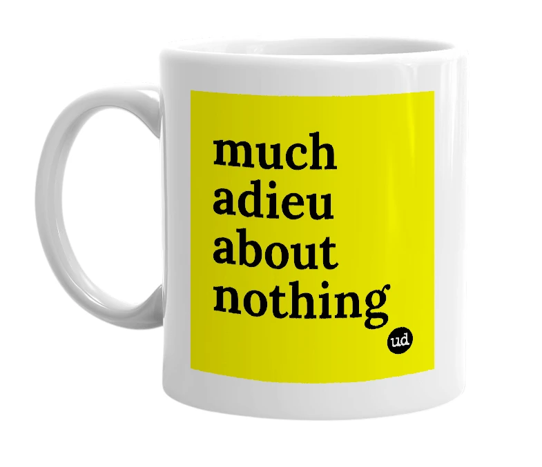 White mug with 'much adieu about nothing' in bold black letters