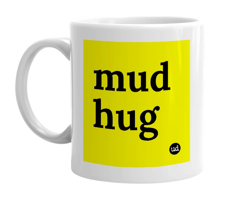 White mug with 'mud hug' in bold black letters