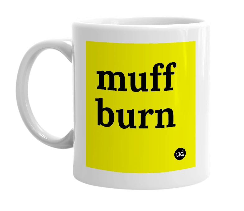 White mug with 'muff burn' in bold black letters