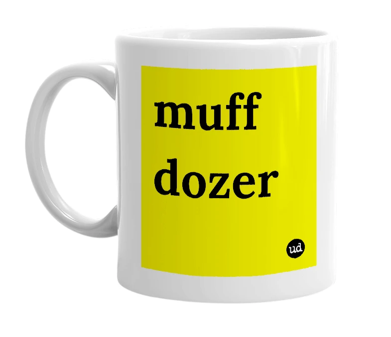 White mug with 'muff dozer' in bold black letters