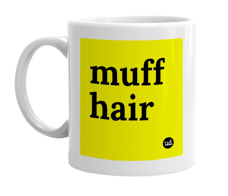 White mug with 'muff hair' in bold black letters