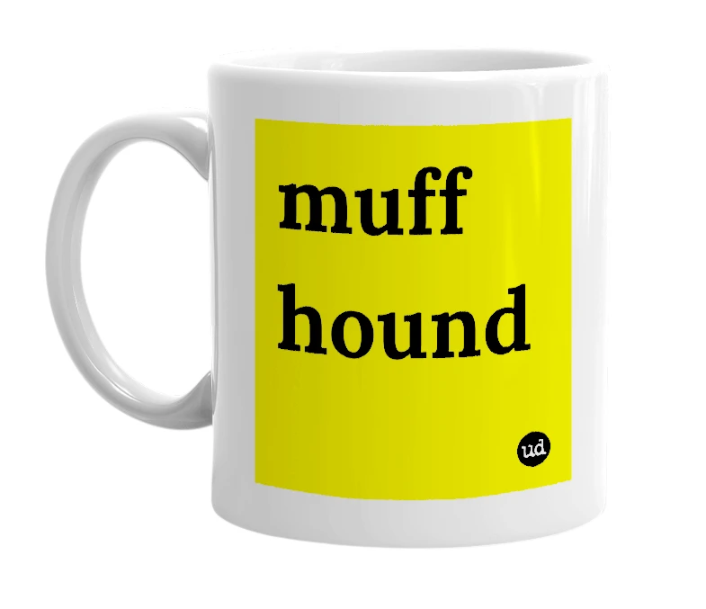 White mug with 'muff hound' in bold black letters