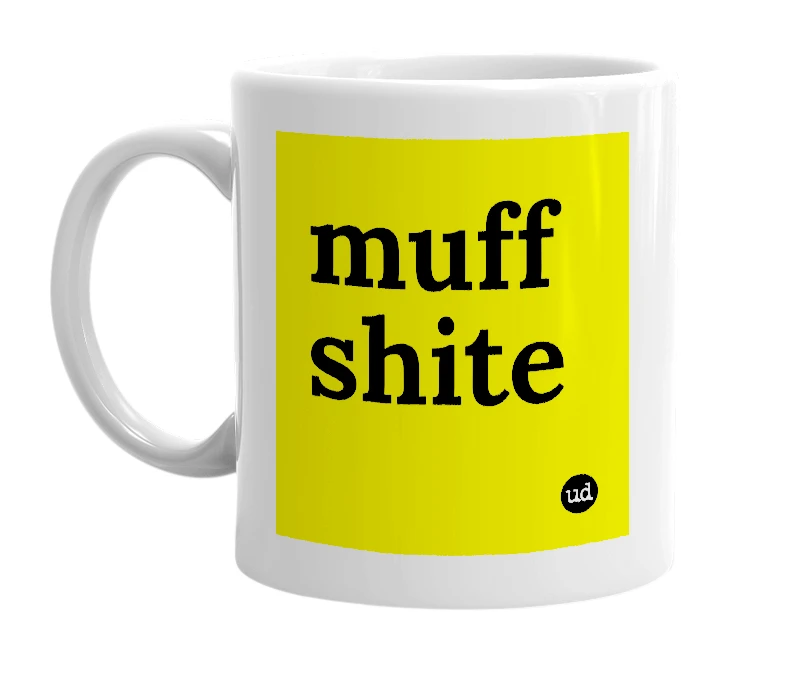 White mug with 'muff shite' in bold black letters