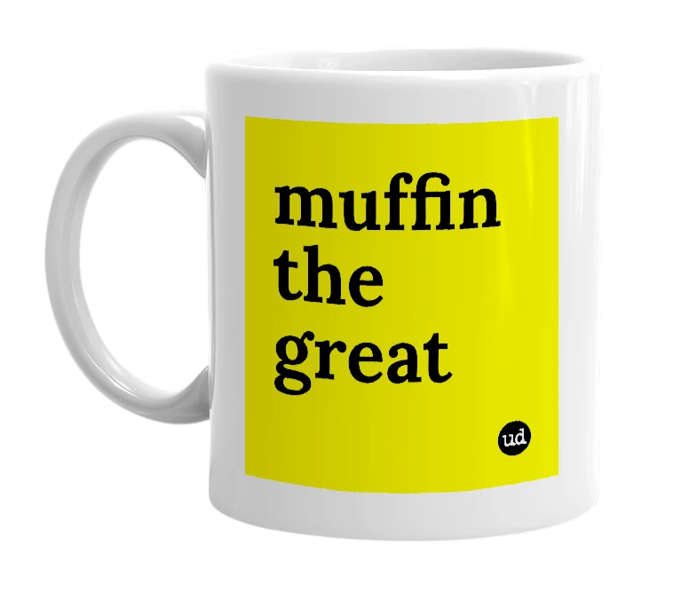 White mug with 'muffin the great' in bold black letters