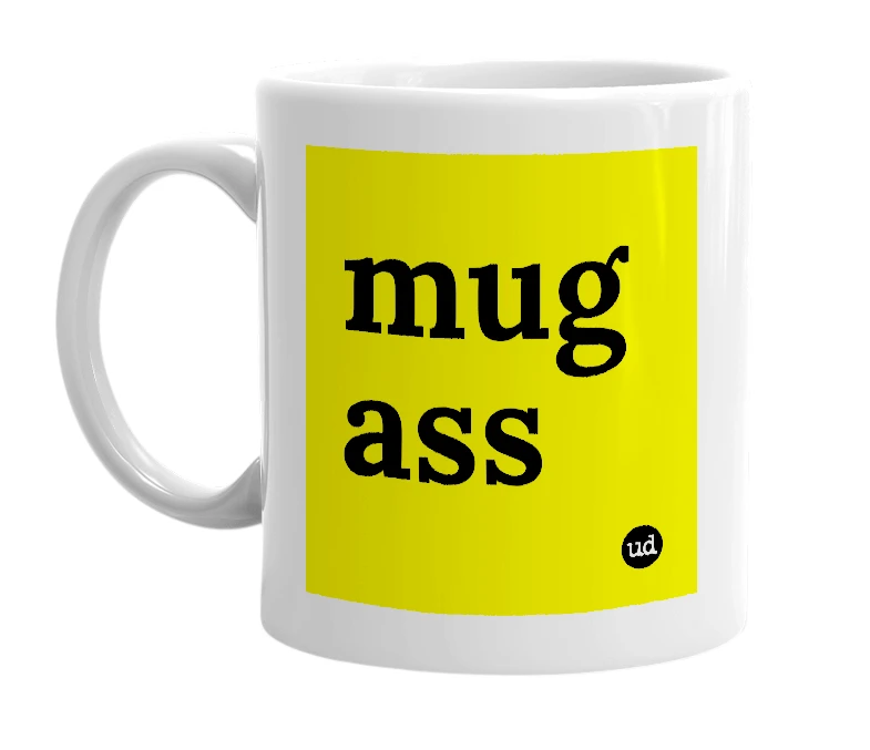 White mug with 'mug ass' in bold black letters