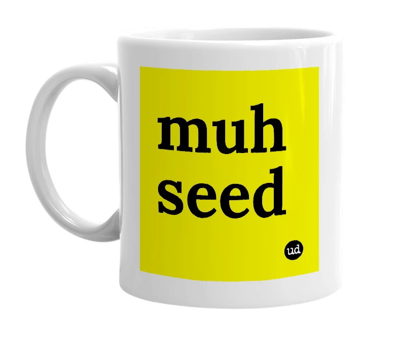 White mug with 'muh seed' in bold black letters