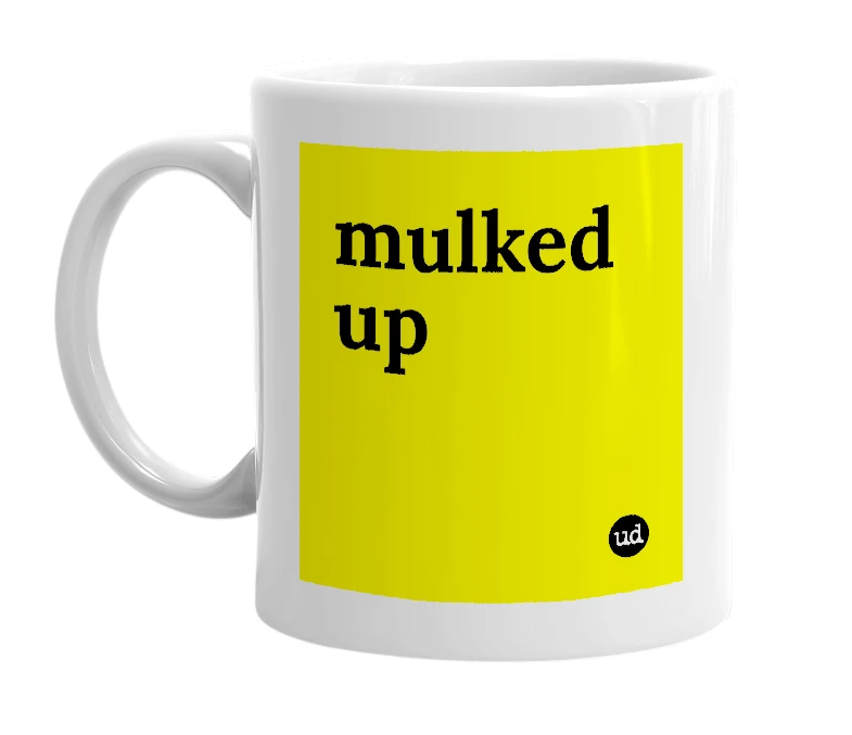 White mug with 'mulked up' in bold black letters