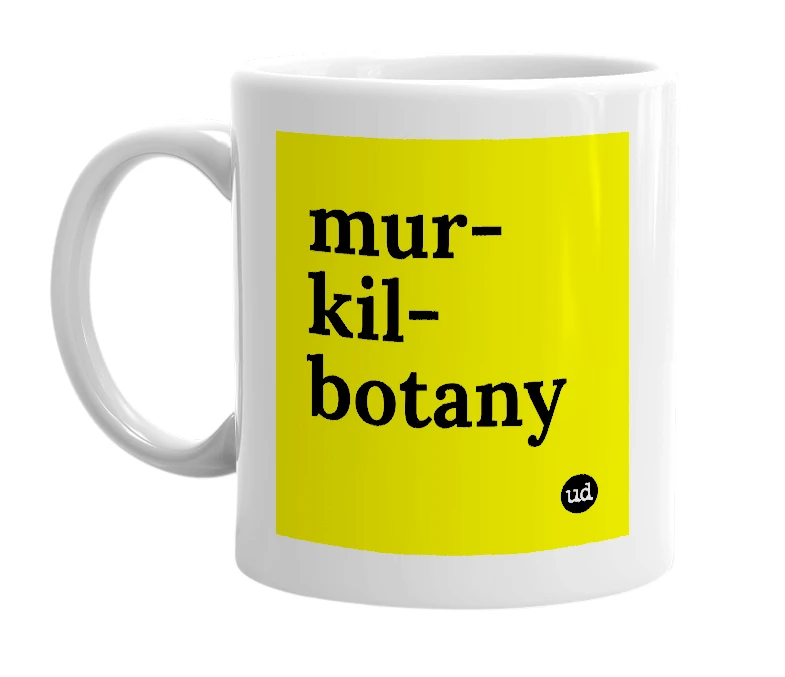 White mug with 'mur-kil-botany' in bold black letters