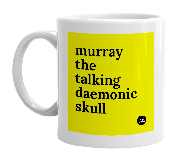 White mug with 'murray the talking daemonic skull' in bold black letters