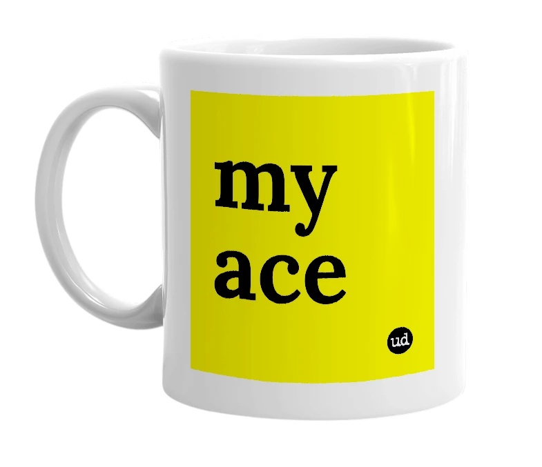 White mug with 'my ace' in bold black letters