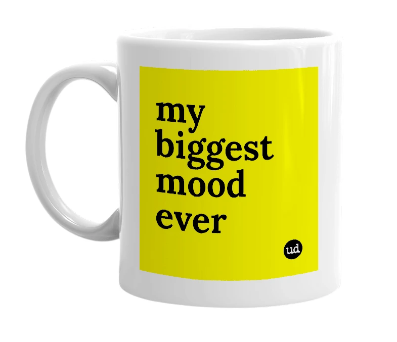White mug with 'my biggest mood ever' in bold black letters