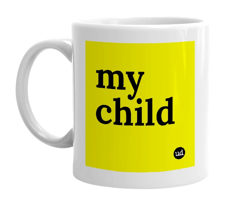 White mug with 'my child' in bold black letters