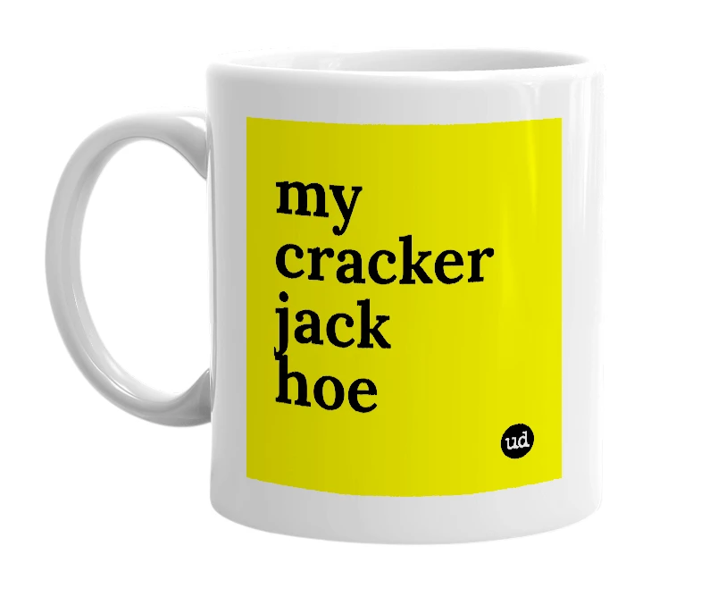 White mug with 'my cracker jack hoe' in bold black letters