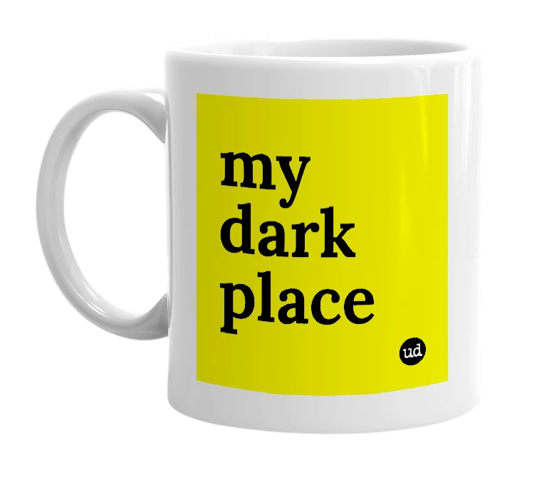 White mug with 'my dark place' in bold black letters
