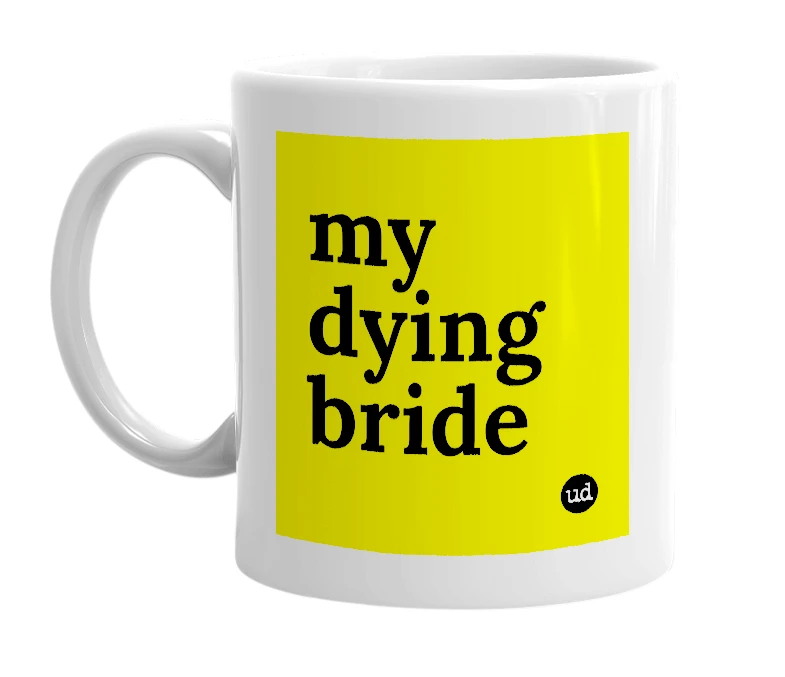 White mug with 'my dying bride' in bold black letters