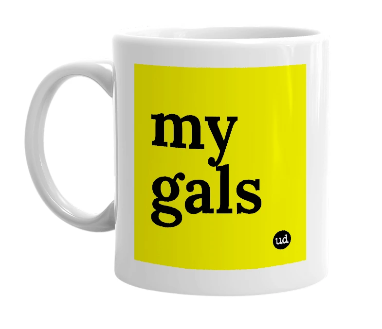 White mug with 'my gals' in bold black letters