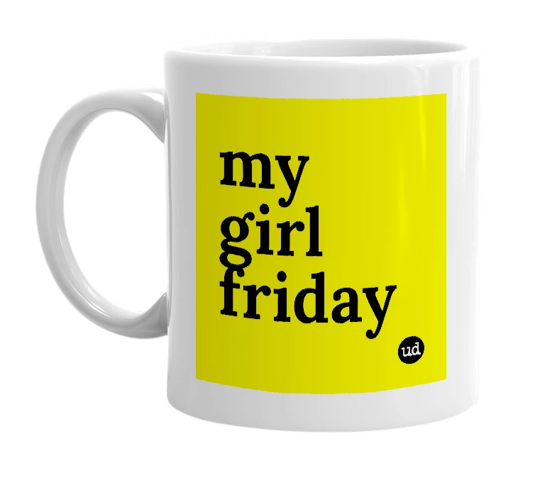 White mug with 'my girl friday' in bold black letters