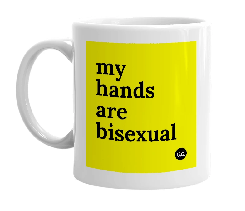 White mug with 'my hands are bisexual' in bold black letters