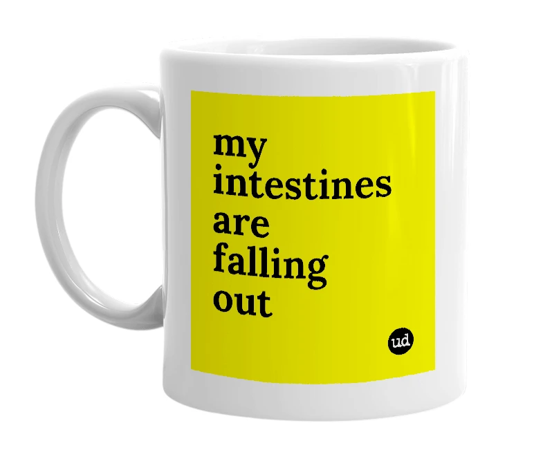 White mug with 'my intestines are falling out' in bold black letters