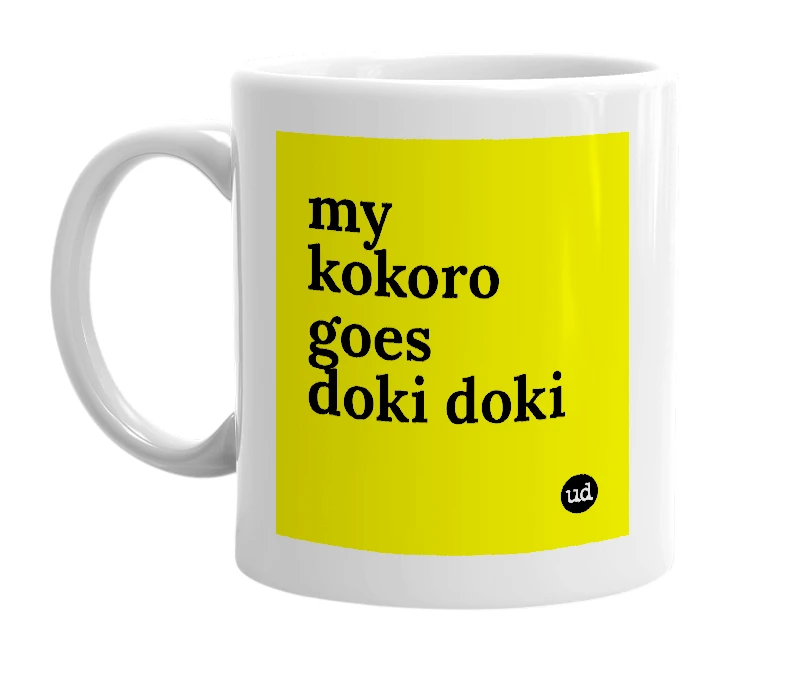 White mug with 'my kokoro goes doki doki' in bold black letters