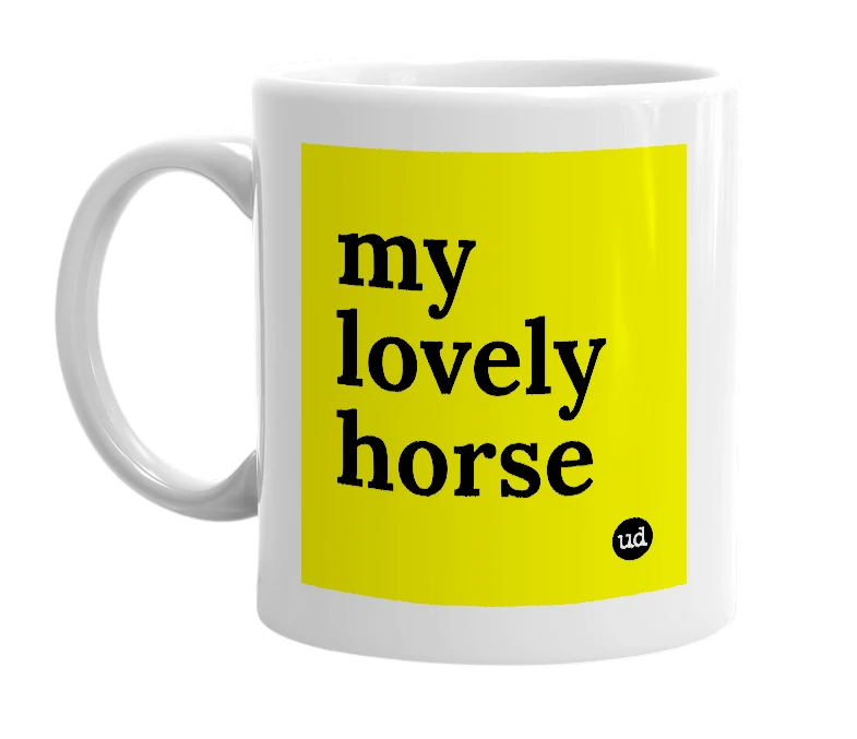 White mug with 'my lovely horse' in bold black letters