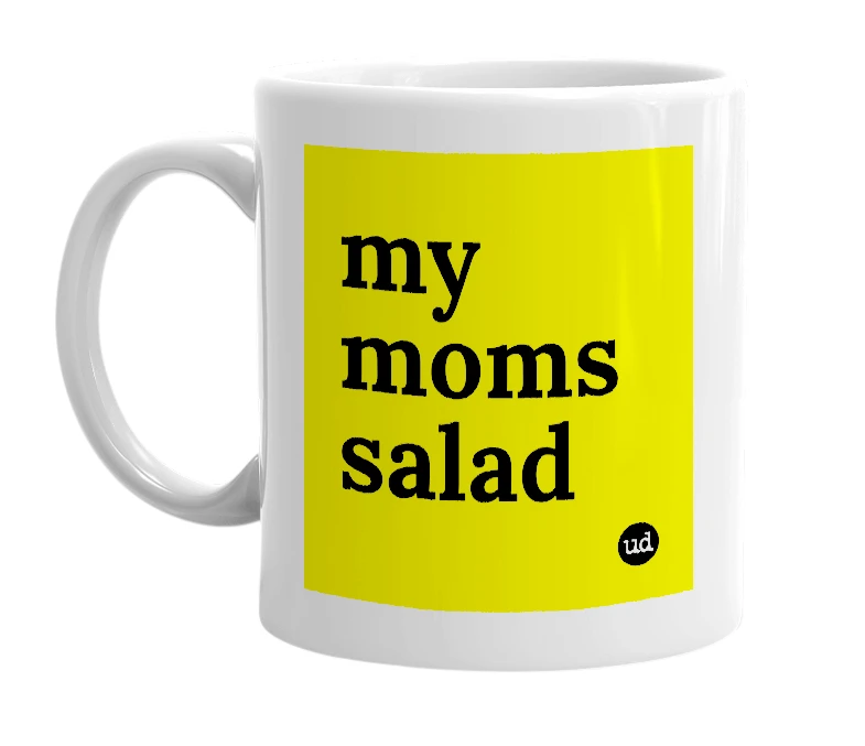 White mug with 'my moms salad' in bold black letters