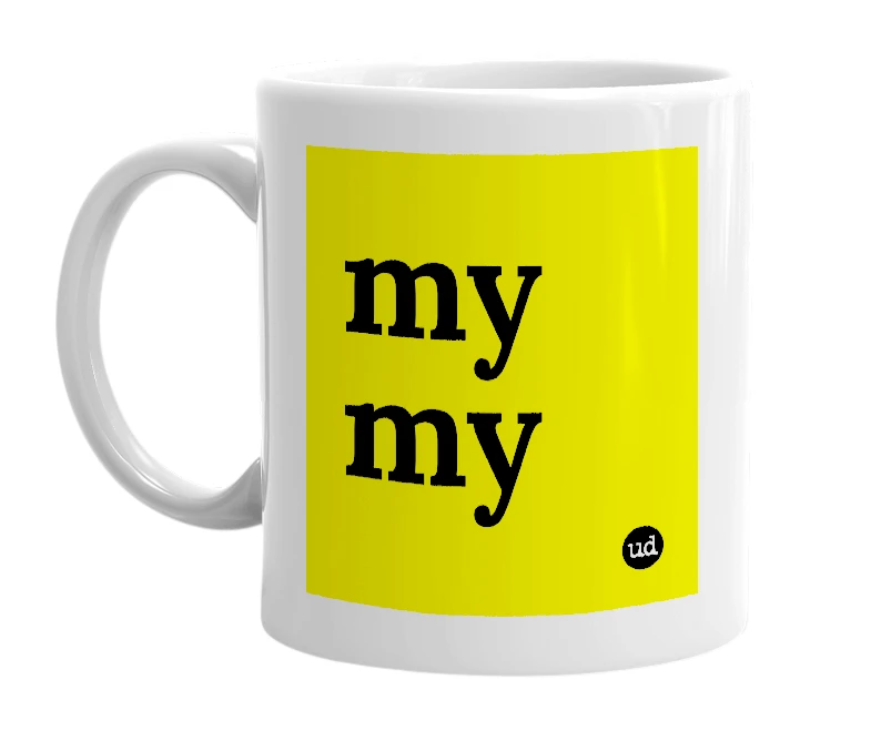 White mug with 'my my' in bold black letters