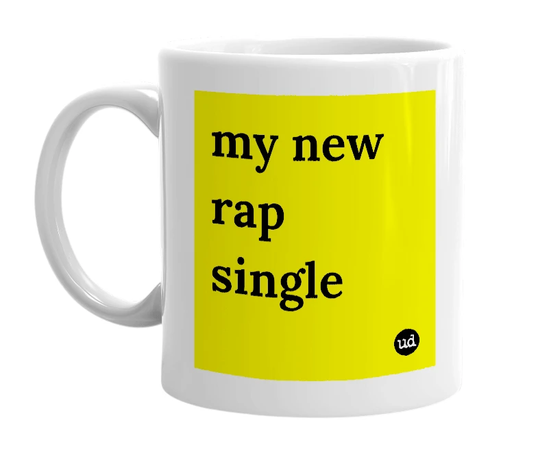White mug with 'my new rap single' in bold black letters