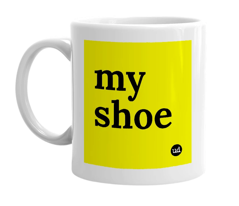 White mug with 'my shoe' in bold black letters