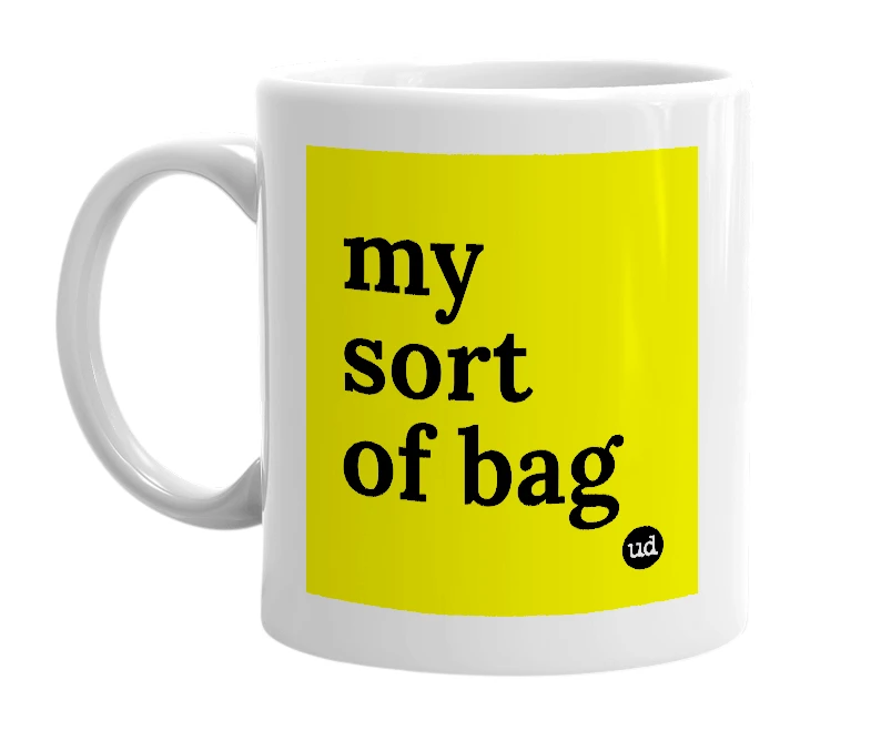 White mug with 'my sort of bag' in bold black letters