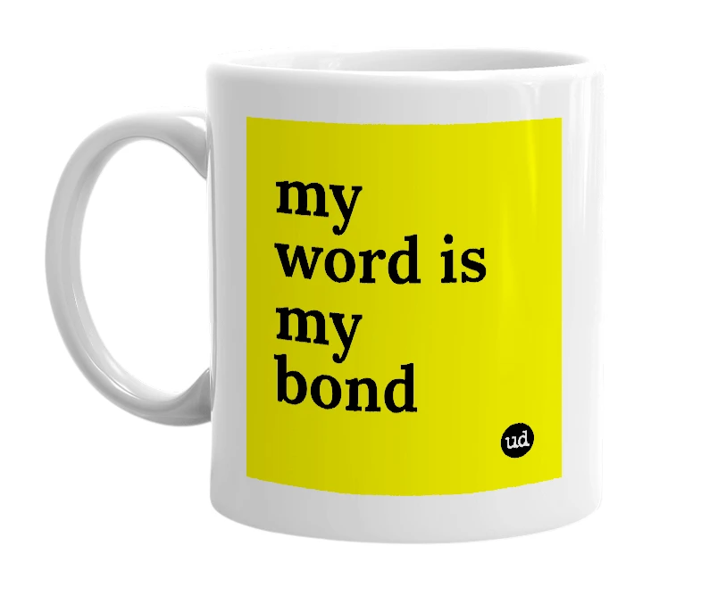 White mug with 'my word is my bond' in bold black letters