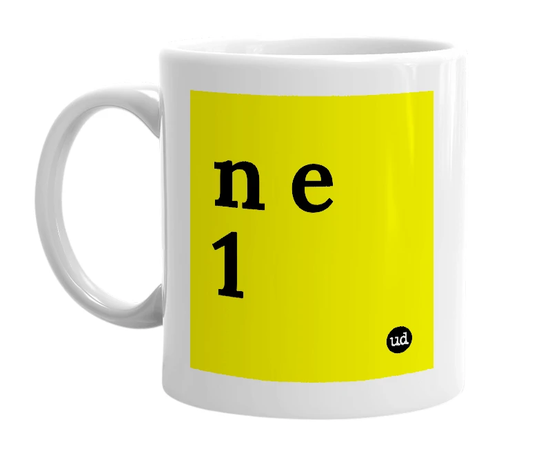 White mug with 'n e 1' in bold black letters