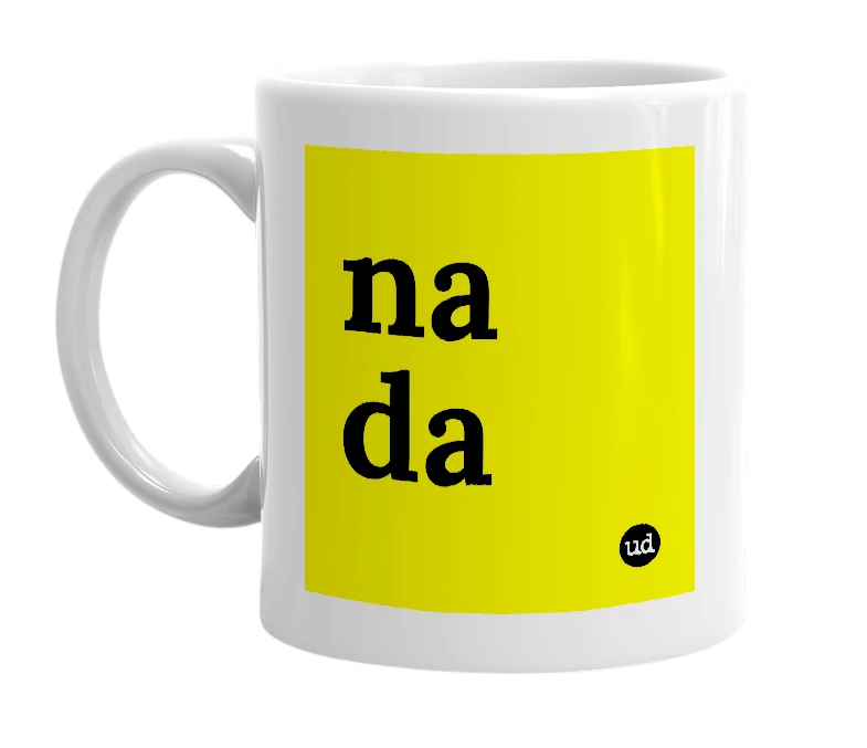 White mug with 'na da' in bold black letters
