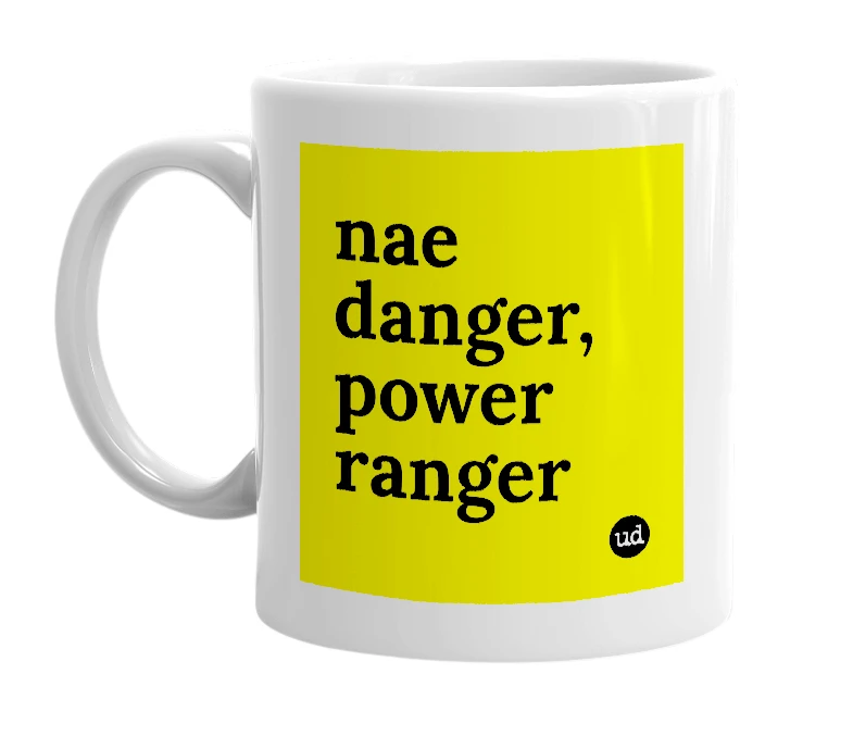 White mug with 'nae danger, power ranger' in bold black letters