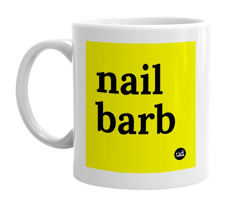 White mug with 'nail barb' in bold black letters