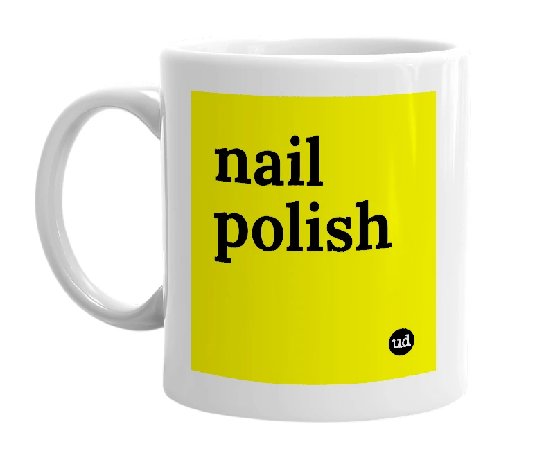 White mug with 'nail polish' in bold black letters