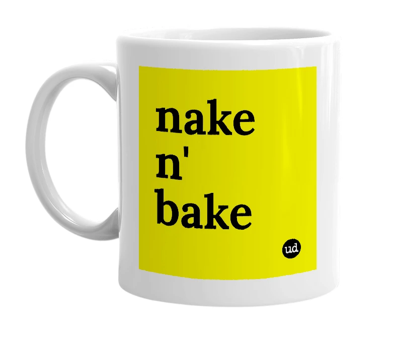 White mug with 'nake n' bake' in bold black letters